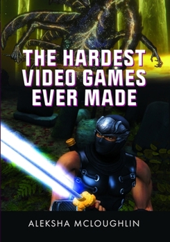 Hardcover The Hardest Video Games Ever Made Book