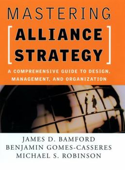 Hardcover Mastering Alliance Strategy: A Comprehensive Guide to Design, Management, and Organization Book