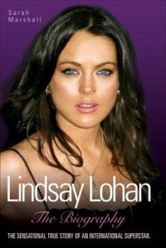 Hardcover Lindsay Lohan: The Biography: The Sensational True Story of an International Superstar Book