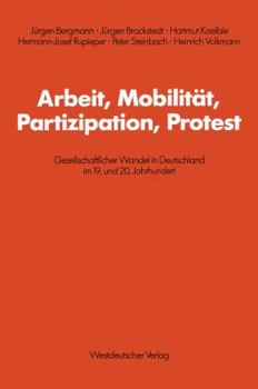 Paperback Arbeit, Mobilität, Partizipation, Protest: Gesellschaftlicher Wandel in Deutschland Im 19. Und 20. Jahrhundert [German] Book