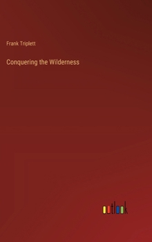 Hardcover Conquering the Wilderness Book