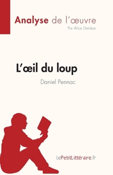 Paperback L'oeil du loup de Daniel Pennac (Analyse de l'oeuvre): Résumé complet et analyse détaillée de l'oeuvre [French] Book