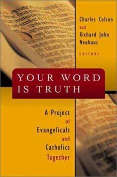 Paperback Your Word Is Truth: A Project of Evangelicals and Catholics Together Book
