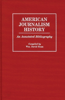 Hardcover American Journalism History: An Annotated Bibliography Book