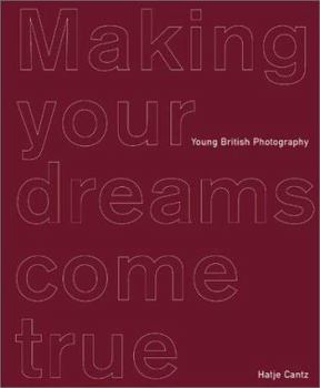 Hardcover Making Your Dreams Come True: Young British Photography Book