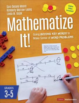 Paperback Mathematize It! [Grades 3-5]: Going Beyond Key Words to Make Sense of Word Problems, Grades 3-5 Book