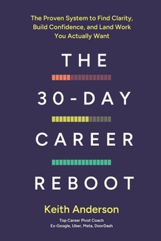 Paperback The 30-Day Career Reboot: The Proven System to Find Clarity, Build Confidence, and Land Work You Actually Want Book