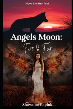 Paperback Angels Moon: Fire & Fur Book