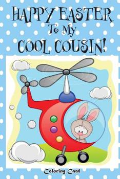 Happy Easter To My Cool Cousin! (Coloring Card): (Personalized Card) Easter Messages, Wishes, Greetings, & More for Children!