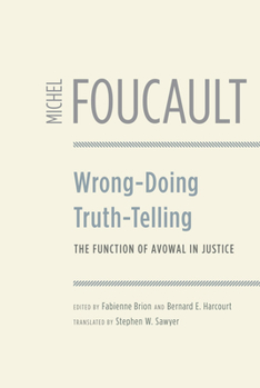 Hardcover Wrong-Doing, Truth-Telling: The Function of Avowal in Justice Book