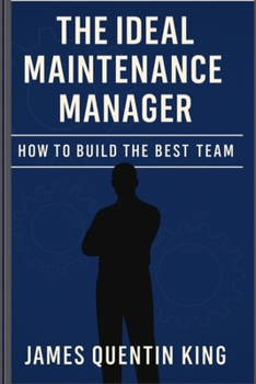 Paperback The Ideal Maintenance Manager: How to Build the Best Team Book