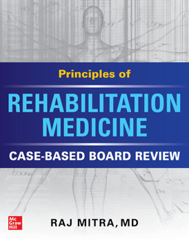 Paperback Principles of Rehabilitation Medicine: Case-Based Board Review Book