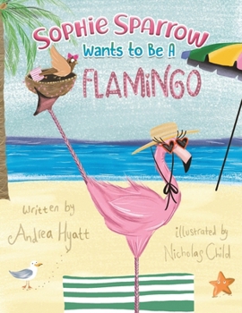 Paperback Sophie Sparrow Wants to Be a Flamingo Book