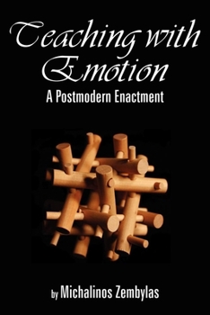 Paperback Teaching with Emotion: A Postmodern Enactment (PB) Book