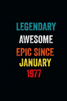 Legendary Awesome Epic Since January 1977 Notebook Birthday Gift: 6 X 9 Lined Notebook /Journal Birthday - A Special Birthday Gift Themed Journal for Men