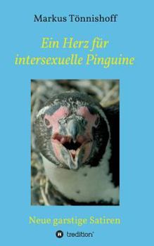 Paperback Ein Herz für intersexuelle Pinguine: Neue garstige Satiren [German] Book