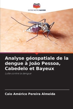 Paperback Analyse géospatiale de la dengue à João Pessoa, Cabedelo et Bayeux [French] Book