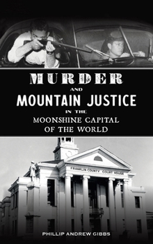 Hardcover Murder and Mountain Justice in the Moonshine Capital of the World Book