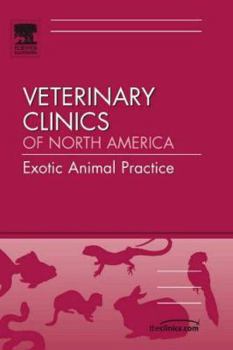 Veterinary Clinics of North America: Exotic Animal Practice: Case Reports: The Front Line in Exotic Medicine (Volume 9 Number 3)
