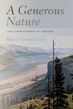 Paperback A Generous Nature: Lives Transformed by Oregon Book