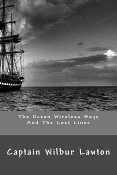 The Ocean Wireless Boys and the Lost Liner - The Original Classic Edition - Book #2 of the Ocean Wireless Boys