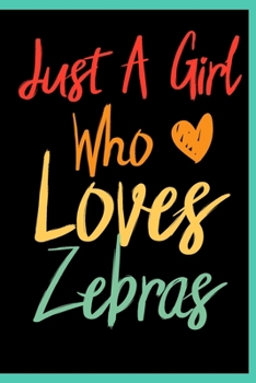 Just A Girl Who Loves Zebras: Animal Shelters or Rescues Adoption Notebook Flower Wide Ruled Lined Journal 6x9 Inch ( Legal ruled ) Family Gift Idea ... Girls Teen or Kids in Holidays - Cute Cover