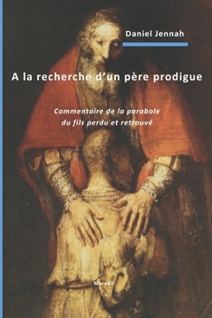 Paperback A la recherche d'un père prodigue: Commentaire de la parabole du fils perdu et retrouvé [French] Book
