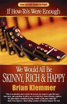 Paperback If How-To's Were Enough We Would All Be Skinny, Rich and Happy Book