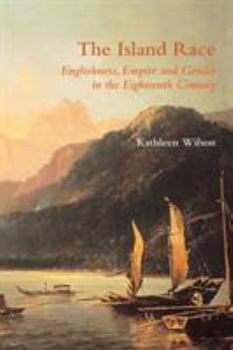 Paperback The Island Race: Englishness, Empire and Gender in the Eighteenth Century Book