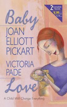Baby Love: A Child Will Change Everything (2 Complete Novels: 'Mother at Heart' & 'Baby My Baby')