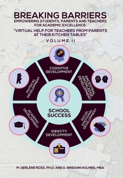 Breaking Barriers: Empowering Students, Parents And Teachers For Academic Excellence: “Virtual Help For Teachers From Parents At Their Kitchen Tables” VOLUME II