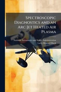 Paperback Spectroscopic Diagnostics and an Arc Jet Heated Air Plasma Book