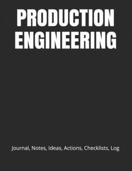 Paperback Production Engineering: Journal, Notes, Ideas, Actions, Checklists, Log Book