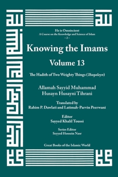 Paperback Knowing the Imams Volume 13: The Hadith of Two Weighty Things, Part 1 Book