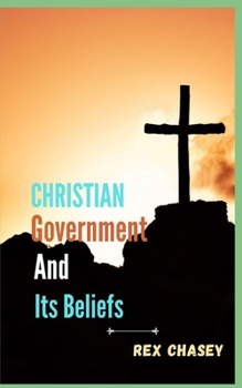 Paperback Christian Government And Its Beliefs1 Book