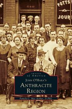 John O'Hara's Anthracite Region - Book  of the Images of America: Pennsylvania