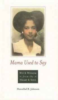 Hardcover Mama Used to Say: Wit & Wisdom from the Heart & Soul Book