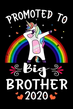Promoted To Big Brother 2020: Big Brother Announcement Gifts for Cool, New Big Brother - Brothercorn Gifts for Big Bro - Funny Family Relationship ... Lined Pages - Rainbow Color Dabbing Unicorn.