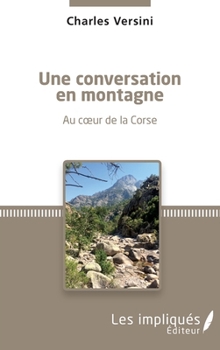 Une conversation en montagne: Au coeur de la corse (French Edition)