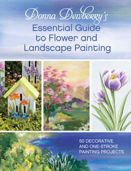 Paperback Donna Dewberry's Essential Guide to Flower and Landscape Painting Book