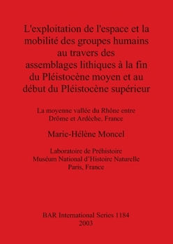 Paperback L'exploitation de l'espace et la mobilite&#769; des groupes humains au travers des assemblages lithiques a&#768; la fin du Ple&#769;istoce&#768;ne moy [French] Book