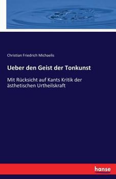 Paperback Ueber den Geist der Tonkunst: Mit Rücksicht auf Kants Kritik der ästhetischen Urtheilskraft [German] Book