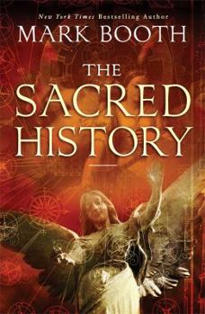 Hardcover The Sacred History: How Angels, Mystics and Higher Intelligence Made Our World Book