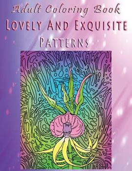 Paperback Adult Coloring Book Lovely And Exquisite Patterns: Mandala Coloring Book