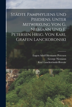 Paperback Städte Pamphyliens und Pisidiens. Unter Mitwirkung von G. Niemann und E. Petersen hrsg. von Karl Grafen Lanckoronski [German] Book