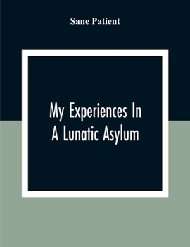 Paperback My Experiences In A Lunatic Asylum Book