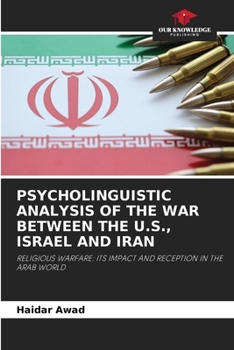 Psycholinguistic Analysis of the War Between the U.S., Israel and Iran