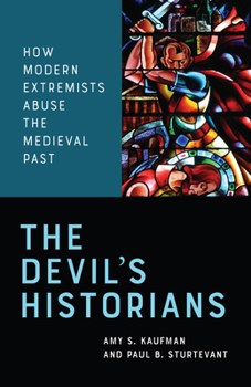 Paperback The Devil's Historians: How Modern Extremists Abuse the Medieval Past Book