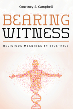 Hardcover Bearing Witness: Religious Meanings in Bioethics Book