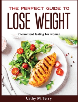 Paperback The perfect guide lo lose weight: Intermittent fasting for women Book